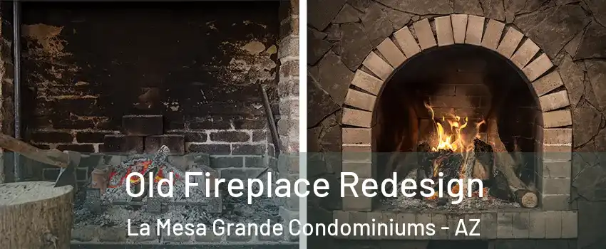 Old Fireplace Redesign La Mesa Grande Condominiums - AZ