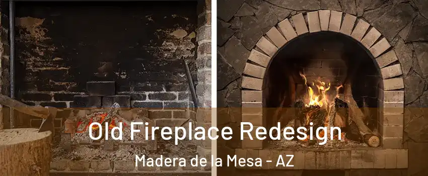 Old Fireplace Redesign Madera de la Mesa - AZ