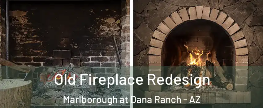 Old Fireplace Redesign Marlborough at Dana Ranch - AZ