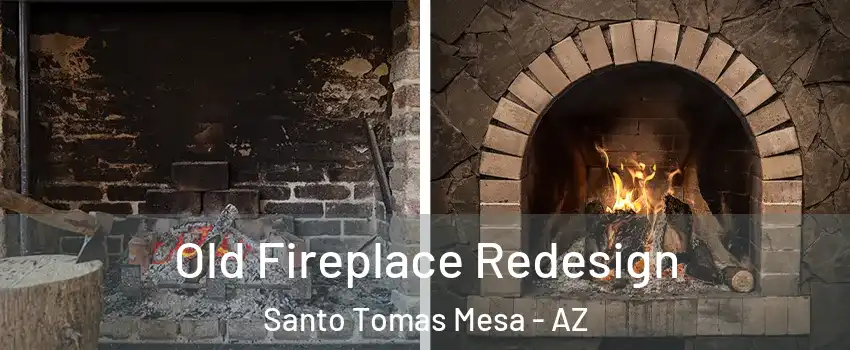 Old Fireplace Redesign Santo Tomas Mesa - AZ