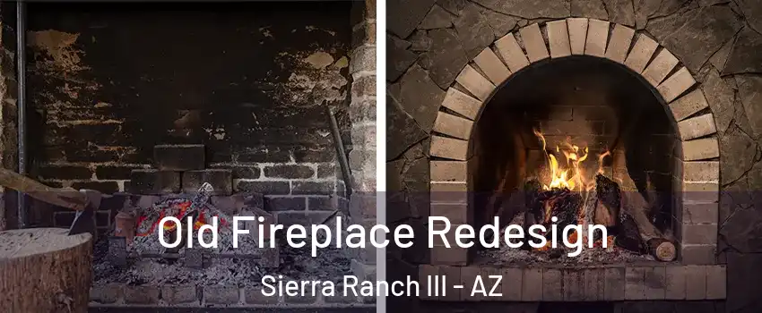 Old Fireplace Redesign Sierra Ranch III - AZ