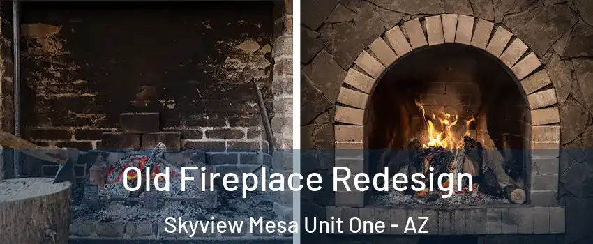 Old Fireplace Redesign Skyview Mesa Unit One - AZ