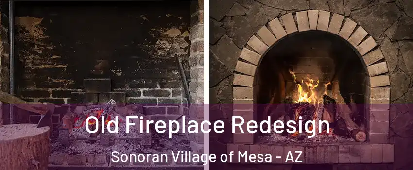 Old Fireplace Redesign Sonoran Village of Mesa - AZ
