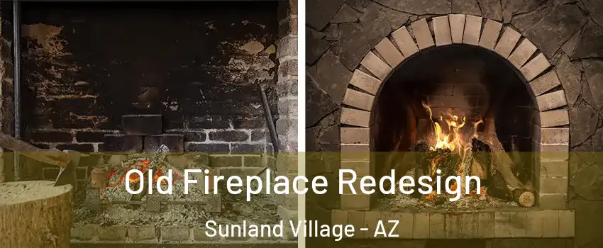 Old Fireplace Redesign Sunland Village - AZ