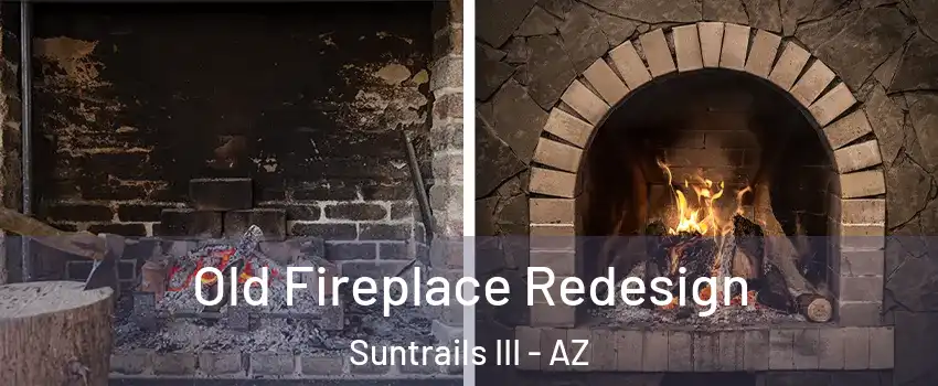 Old Fireplace Redesign Suntrails III - AZ