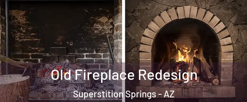 Old Fireplace Redesign Superstition Springs - AZ