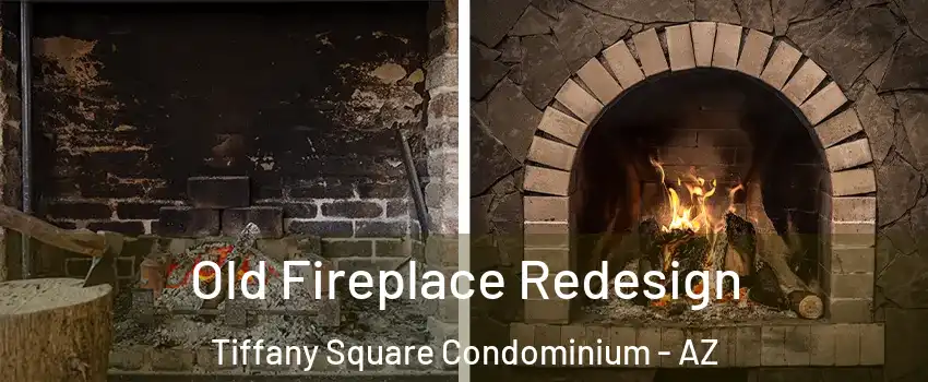Old Fireplace Redesign Tiffany Square Condominium - AZ