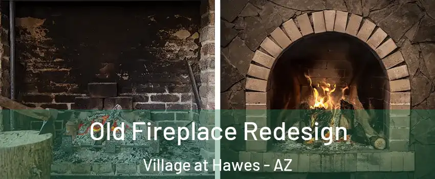 Old Fireplace Redesign Village at Hawes - AZ