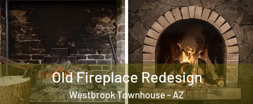 Old Fireplace Redesign Westbrook Townhouse - AZ