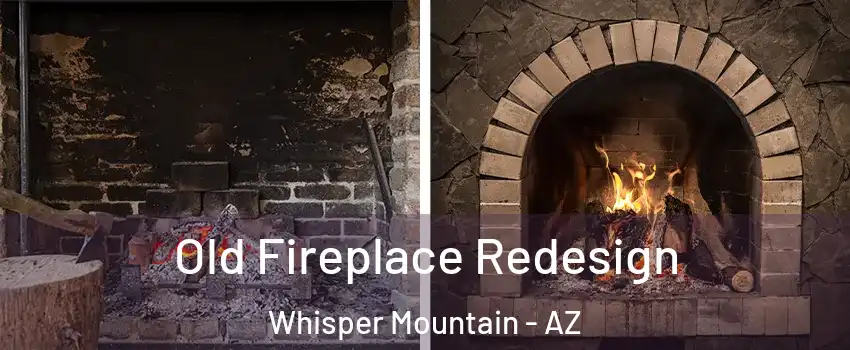Old Fireplace Redesign Whisper Mountain - AZ