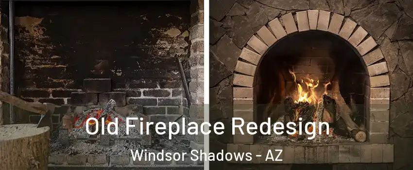 Old Fireplace Redesign Windsor Shadows - AZ