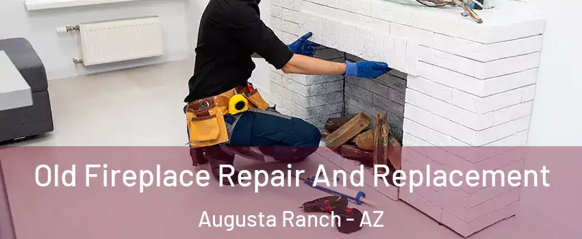 Old Fireplace Repair And Replacement Augusta Ranch - AZ