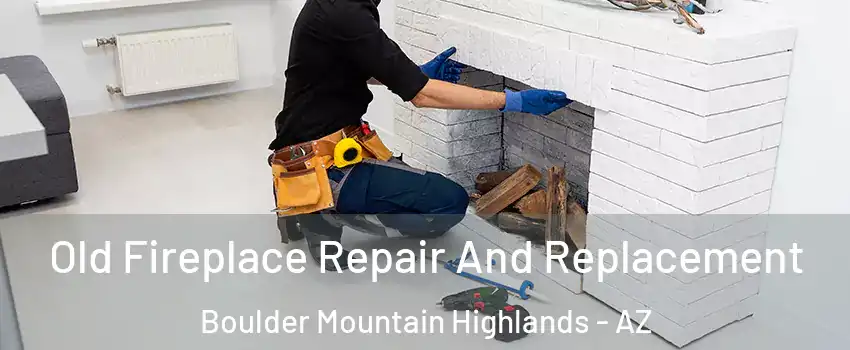 Old Fireplace Repair And Replacement Boulder Mountain Highlands - AZ