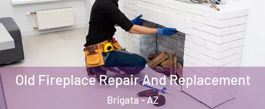 Old Fireplace Repair And Replacement Brigata - AZ
