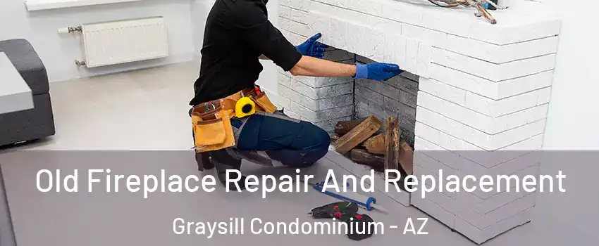 Old Fireplace Repair And Replacement Graysill Condominium - AZ