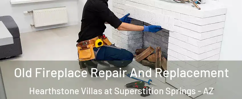 Old Fireplace Repair And Replacement Hearthstone Villas at Superstition Springs - AZ