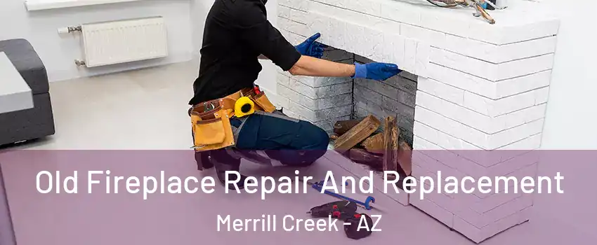 Old Fireplace Repair And Replacement Merrill Creek - AZ