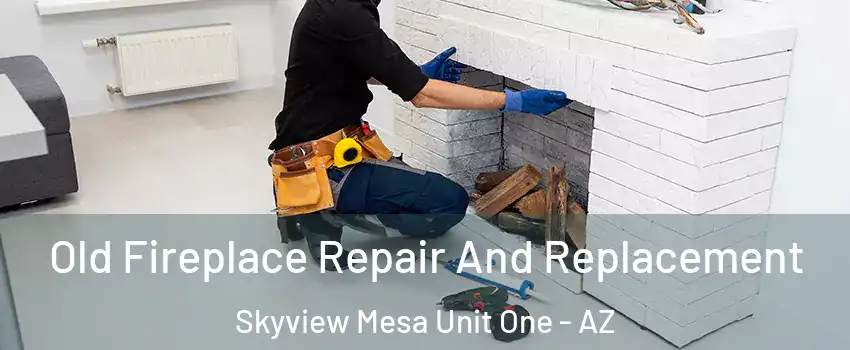 Old Fireplace Repair And Replacement Skyview Mesa Unit One - AZ