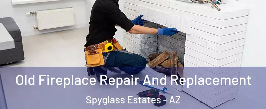 Old Fireplace Repair And Replacement Spyglass Estates - AZ