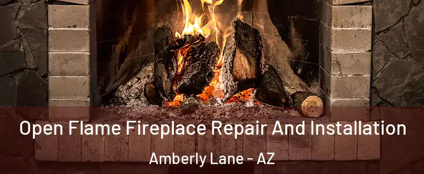 Open Flame Fireplace Repair And Installation Amberly Lane - AZ