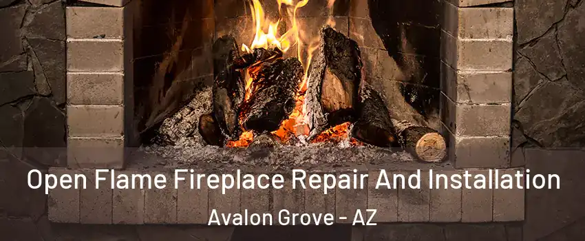 Open Flame Fireplace Repair And Installation Avalon Grove - AZ