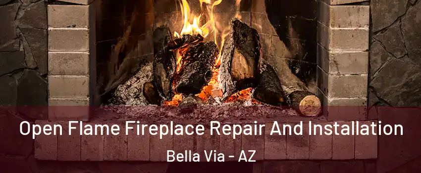 Open Flame Fireplace Repair And Installation Bella Via - AZ