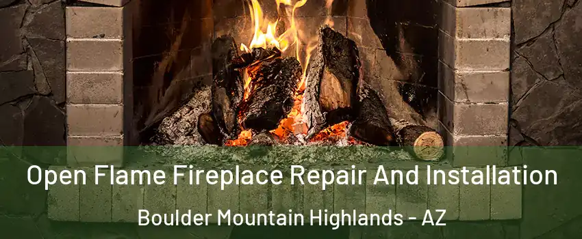 Open Flame Fireplace Repair And Installation Boulder Mountain Highlands - AZ