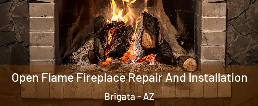 Open Flame Fireplace Repair And Installation Brigata - AZ
