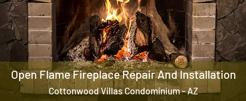 Open Flame Fireplace Repair And Installation Cottonwood Villas Condominium - AZ