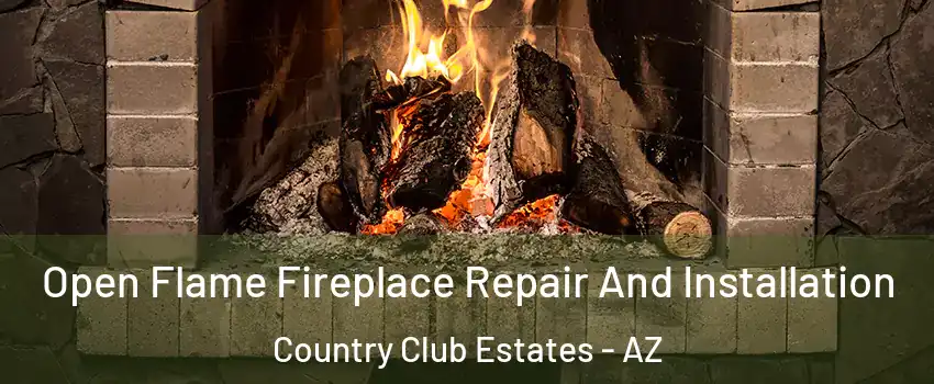 Open Flame Fireplace Repair And Installation Country Club Estates - AZ