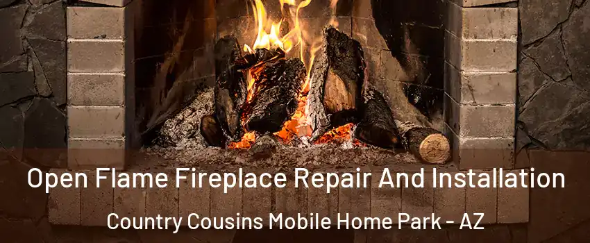 Open Flame Fireplace Repair And Installation Country Cousins Mobile Home Park - AZ
