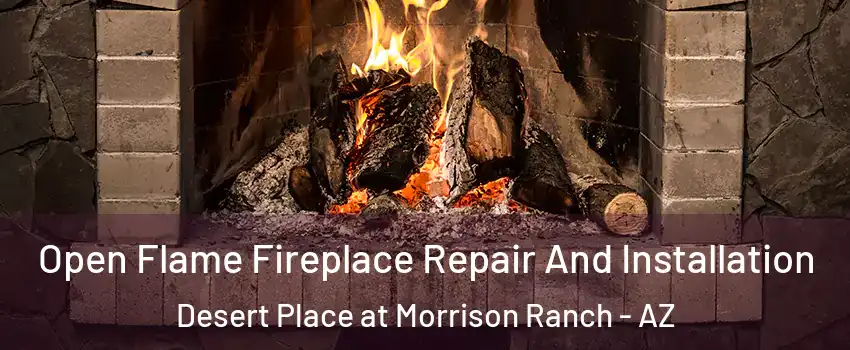 Open Flame Fireplace Repair And Installation Desert Place at Morrison Ranch - AZ