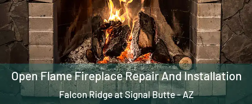 Open Flame Fireplace Repair And Installation Falcon Ridge at Signal Butte - AZ