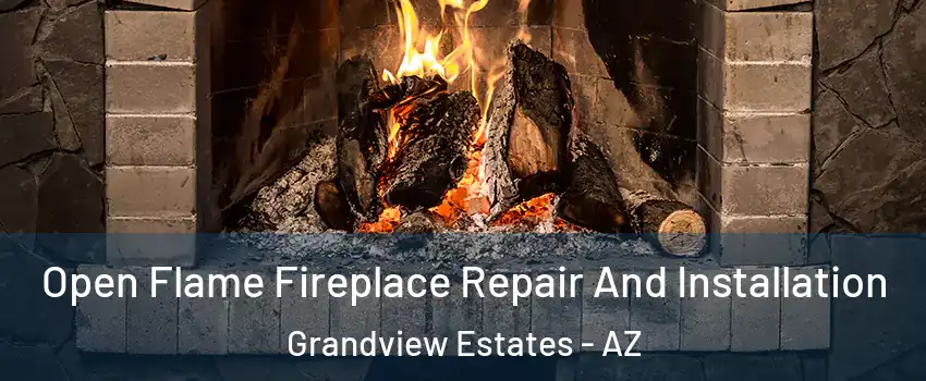 Open Flame Fireplace Repair And Installation Grandview Estates - AZ