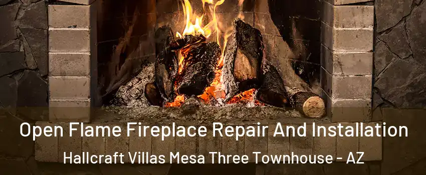 Open Flame Fireplace Repair And Installation Hallcraft Villas Mesa Three Townhouse - AZ