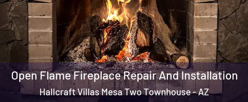 Open Flame Fireplace Repair And Installation Hallcraft Villas Mesa Two Townhouse - AZ