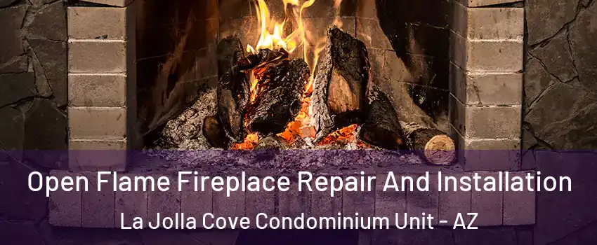 Open Flame Fireplace Repair And Installation La Jolla Cove Condominium Unit - AZ