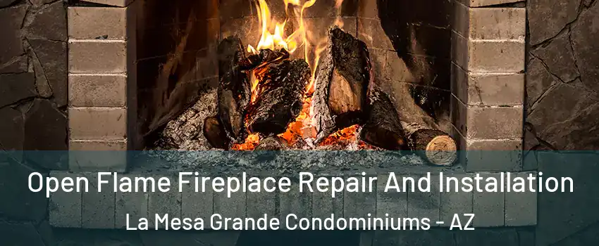 Open Flame Fireplace Repair And Installation La Mesa Grande Condominiums - AZ