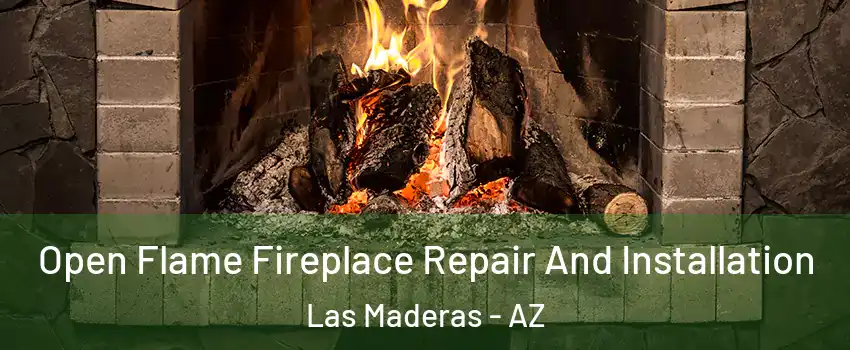 Open Flame Fireplace Repair And Installation Las Maderas - AZ