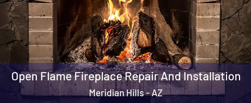 Open Flame Fireplace Repair And Installation Meridian Hills - AZ