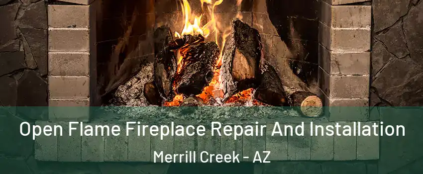 Open Flame Fireplace Repair And Installation Merrill Creek - AZ
