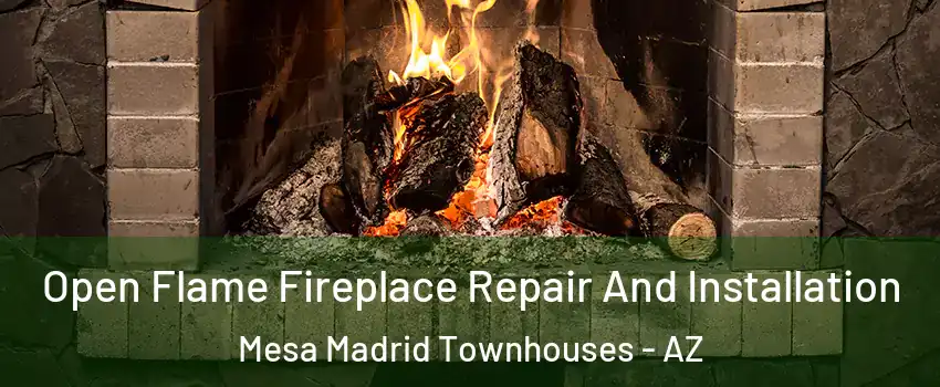 Open Flame Fireplace Repair And Installation Mesa Madrid Townhouses - AZ