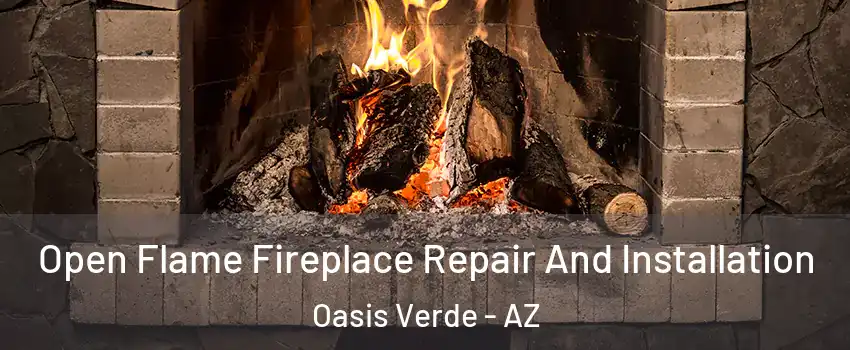 Open Flame Fireplace Repair And Installation Oasis Verde - AZ