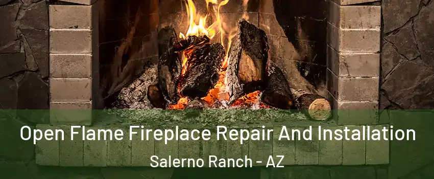 Open Flame Fireplace Repair And Installation Salerno Ranch - AZ