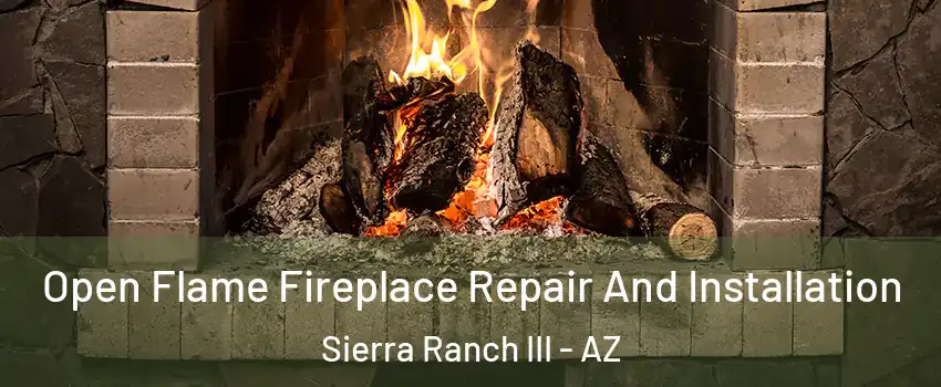 Open Flame Fireplace Repair And Installation Sierra Ranch III - AZ