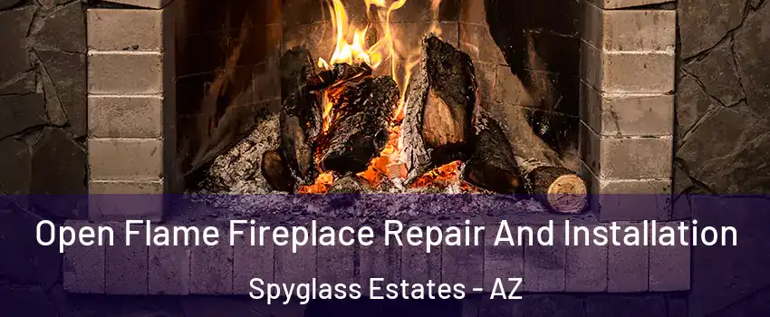 Open Flame Fireplace Repair And Installation Spyglass Estates - AZ