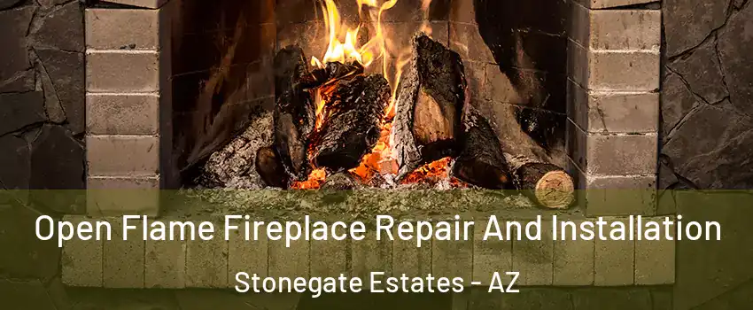Open Flame Fireplace Repair And Installation Stonegate Estates - AZ
