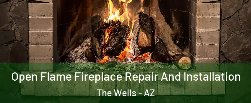 Open Flame Fireplace Repair And Installation The Wells - AZ