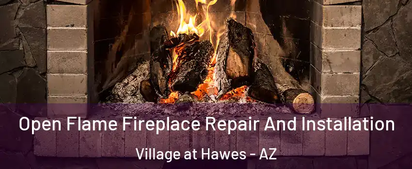 Open Flame Fireplace Repair And Installation Village at Hawes - AZ