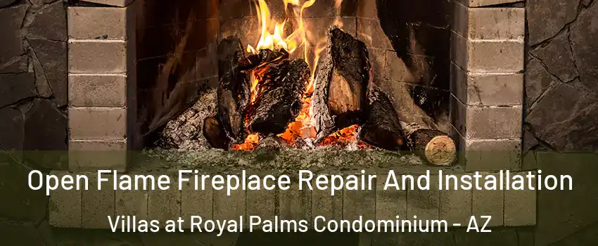 Open Flame Fireplace Repair And Installation Villas at Royal Palms Condominium - AZ